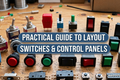 Practical guide to layout switches & control panels